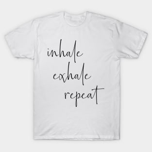 Inhale Exhale Repeat | Typography Design T-Shirt